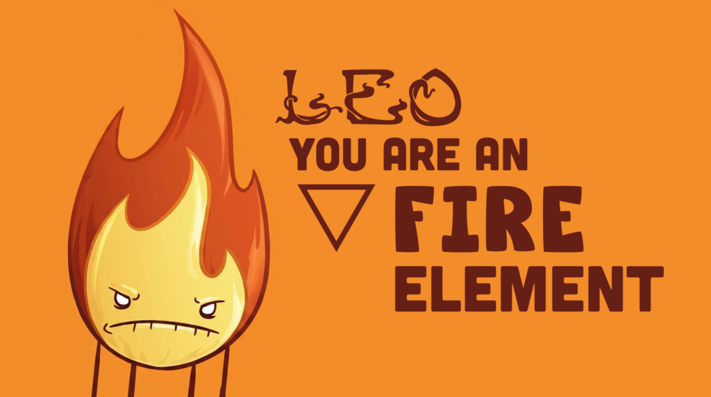 An illustrated flame character with an intense expression representing the Fire Element, accompanied by text that reads "Leo You Are A Fire Element."