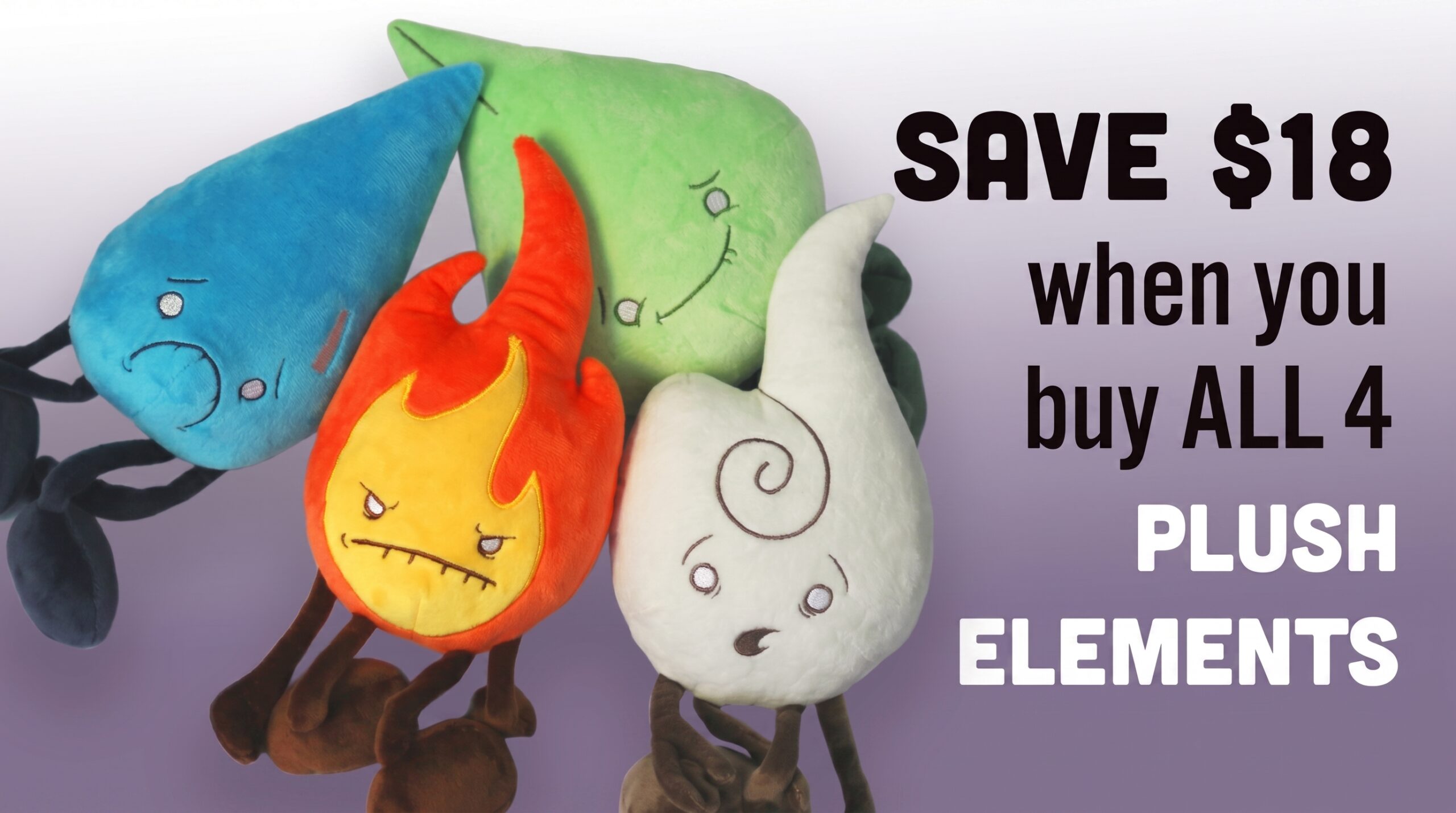 A group photo of the Fire, Water, Earth, and Air Plush Elements together with text that says "Save $18 when you buy ALL 4 Plush Elements."